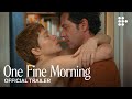 One fine morning  official trailer  now streaming on mubi