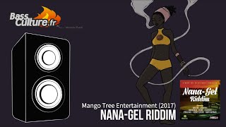 Nana Gel Riddim (Mango Tree 2017) Capleton / Fantan Mojah / Deva Bratt