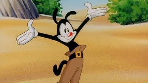 Animaniacs opening but only Yakko