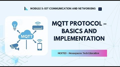 MQTT Protocol Explained | Basics & Implementation for IoT Devices | Module 5 | NEXTED