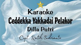 Karaoke_Ceddekka Yakkadai Pelakor II Dilla Putri