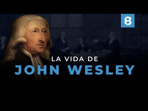 JOHN WESLEY: Escritor, teólogo, pastor y fundador del metodismo | BITE
