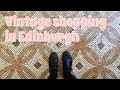 Secondhand shopping in Edinburgh! (Vintage, Charity Shops, thrifting?)