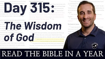 Day 315: 1 Corinthians 1-3 - The Wisdom of God | Bible in a Year (NIV)