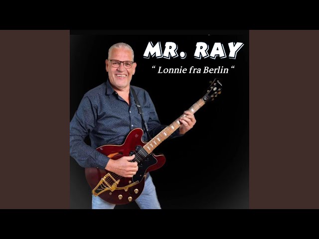 Mr. Ray - Lonnie Fra Berlin