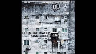 Ross Couch - Life Is Like That (Original Mix)