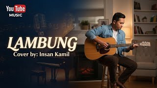 Lambung cover by: Insan kamil