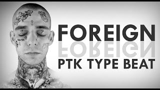 [FREE] PTK TYPE BEAT “ FOREIGN “
