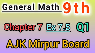 General Math class 9th solve Ex 7.5 Q1 ajk board ||  general Math Class 9th solve Ex 7.5 ajk board 