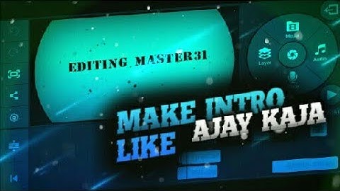 How to make intro like Ajay Kaja TV - kinemaster editing