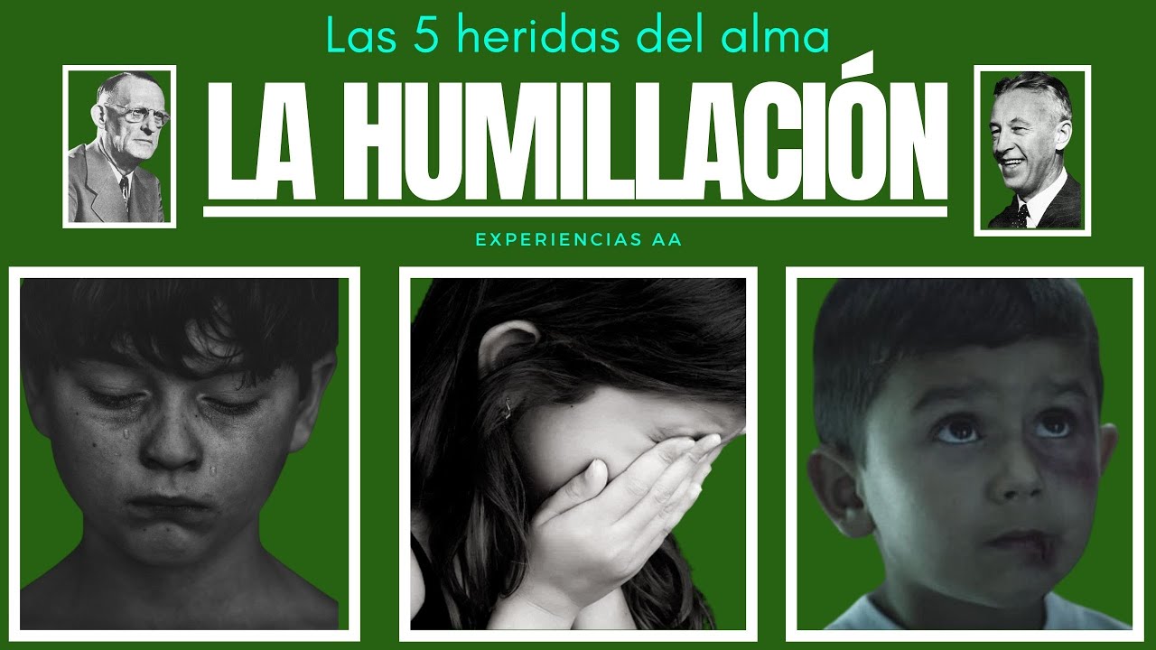 LA HUMILLACIÓN / HERIDAS DEL ALMA