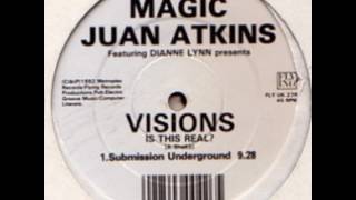 Magic Juan Atkins* Presents Visions - Is This Real?  (Submission Underground)