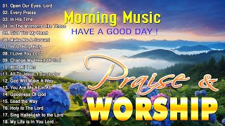 Nonstop Morning Worship Songs With Lyrics For Prayer ✝ Playlist Praise & Worship Songs 2024