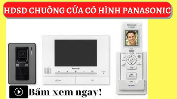 Hướng dẫn sử dụng chuông cửa có hình Panasonic  VL-SV74VN| SHTEK- Thiết Bị Thông Minh