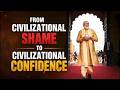 From Civilizational Shame To Civilizational Confidence | India Rediscovered Its Pride