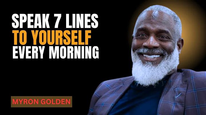 SPEAK 7 LINES TO YOURSELF EVERY MORNING || MYRON GOLEN || BEST ADVICE FOR 2025
