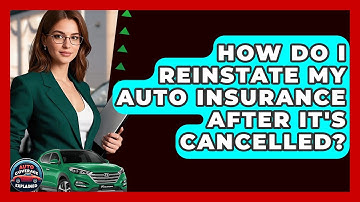 How Do I Reinstate My Auto Insurance After It