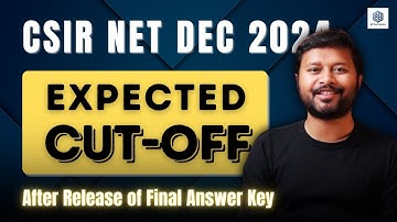 Expected Cut-off After Final Answer Key | CSIR DEC 2024 | All 