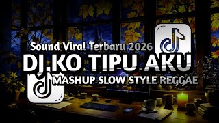 Download Lagu DJ KAU TIPU AKU MASHUP SLOW STYLE REGGAE SOUND  VIRAL TERBARU 2026 MP3