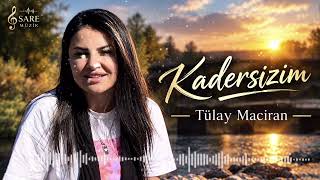Tülay Maciran - Kadersizim ( Yep yeni )