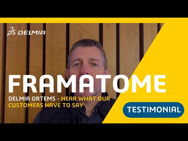 How DELMIA Ortems Helped Framatome Transform Their Planning Process
