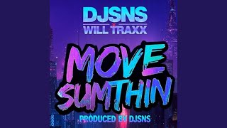 MOVE SUMTHIN (feat. WILL TRAXX)