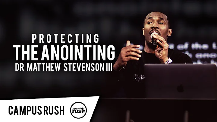 "Protecting The Anointing" - Dr. Matthew Stevenson...