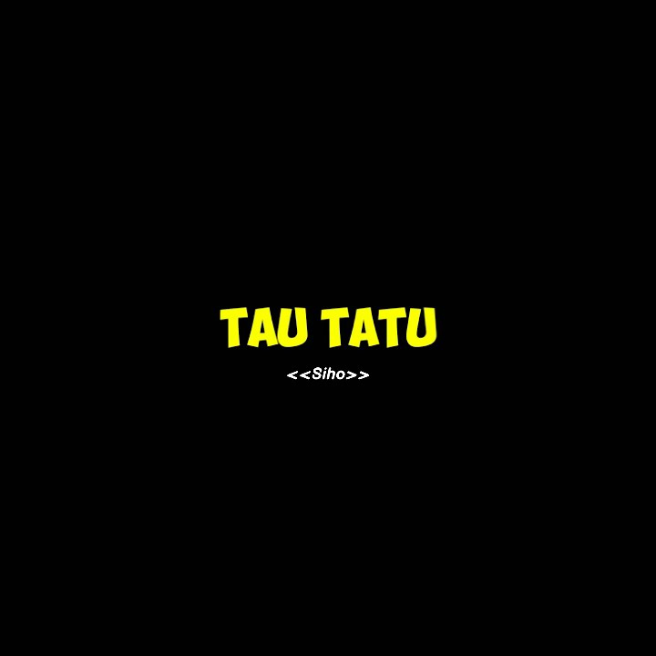 Mentahan lirik TAU TATU (Siho)