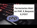 Formularios Html en PHP, $_Request, $_POST