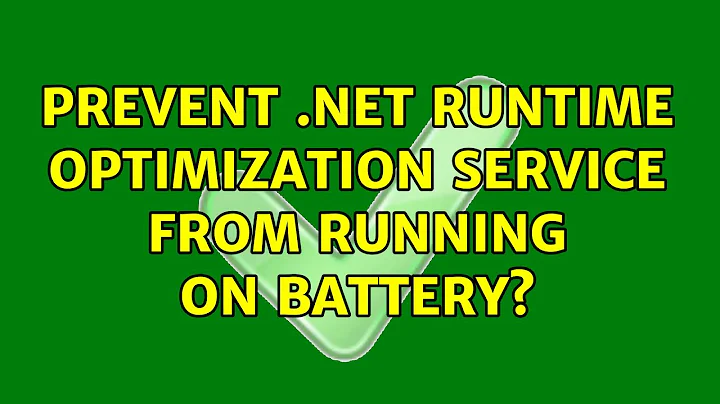 Prevent .NET Runtime Optimization Service from running on battery?
