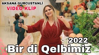 Aksana Gurcustanli - Bir di Qelbimiz (Official Music)