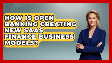 How Is Open Banking Creating New SaaS Finance Business Models? - All About SaaS Finance