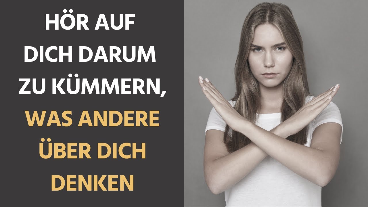 Wie du aufhörst, dich darum zu kümmern, was andere über dich denken