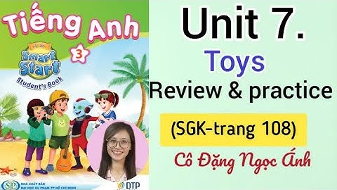 Tiếng Anh lớp 3 i-learn smart start | Unit 7. Toys | Review and practice | Trang  108 | Cô Ánh