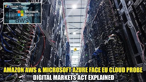 Amazon AWS & Microsoft Azure Face EU Cloud Probe | Digital Markets Act Explained | NewsDrift