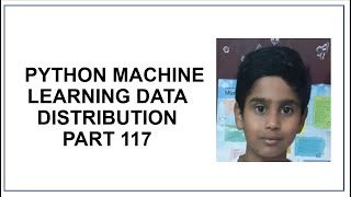 Python Machine Learning | Data Distribution | Histogram | Python Programming | Python tutorial 117
