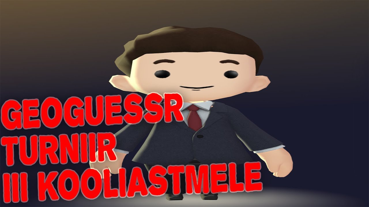 Geoguessr turniir III kooliastmele. Sissejuhatus