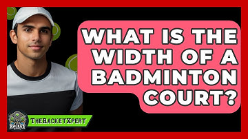 What Is The Width Of A Badminton Court? - The Racket Xpert