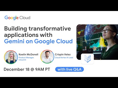 Building transformative applications with Gemini on Google Cloud