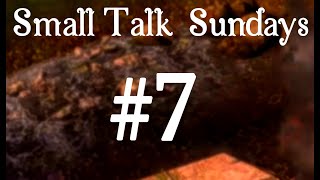 Small Talk Sunday [7]: 10,000 Milestone, More Potential Videos, and Catch-Up Conundrums