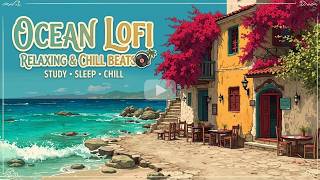 ocean study lofi | relaxing coastal beats for deep focus & chill seaside work sessions