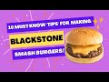 10 Must Know Tips for Making the Best Blackstone Smash Burgers!!