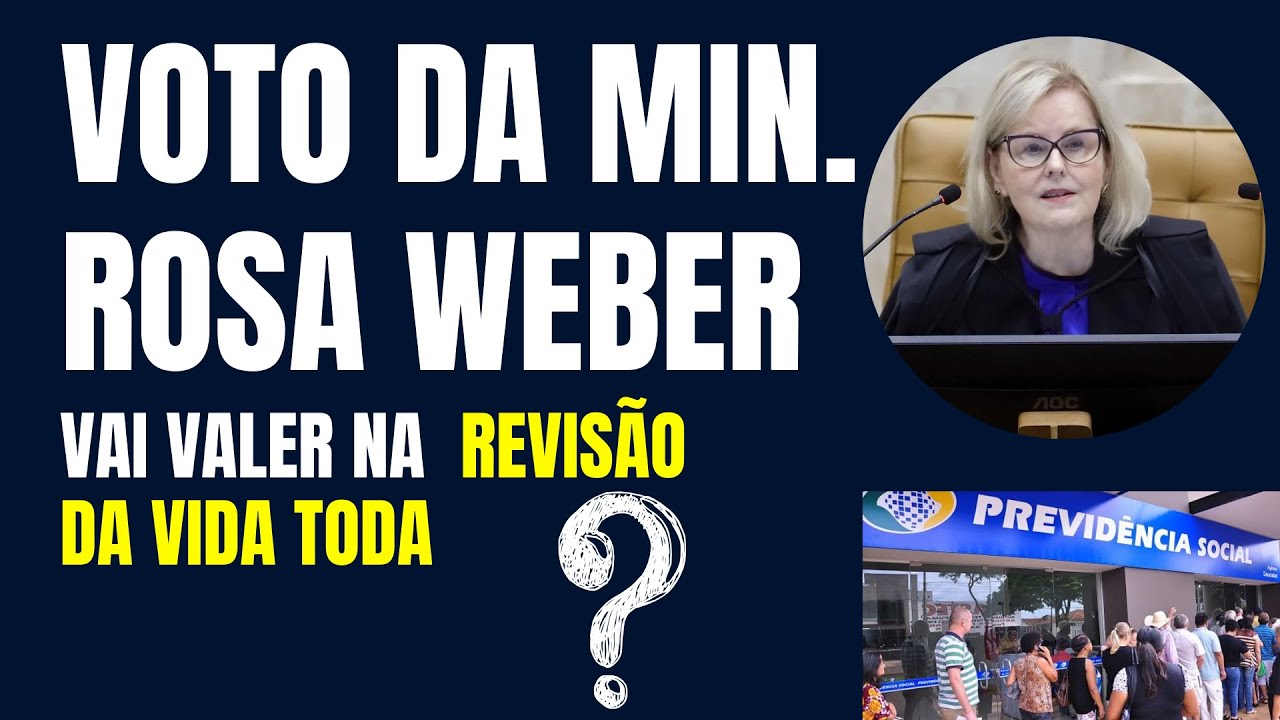 INSS: VOTO DA MIN. ROSA WEBER O QUE SERÁ ANALISADO NOS EMBARGOS DE