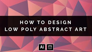How to Design Low Poly Abstract Background | Wallpaper Illustration