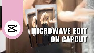 TRENDING TIKTOK VIDEO EDIT Tutorial On The Microwave Edit On CapCut (FREE)