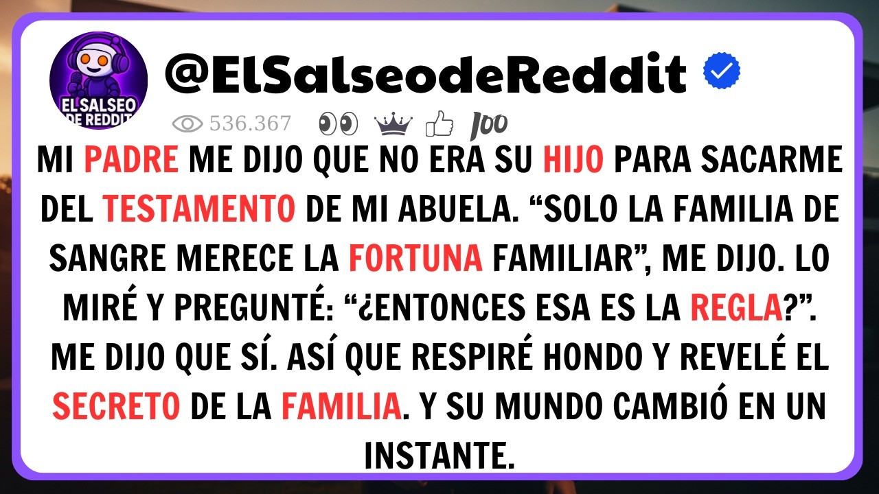 Mi Padre Me Sacó Del Testamento… Hasta Que Revelé El Secreto Familiar