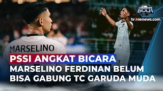 Pssi Reveals The Facts Behind Marselino Ferdinands Omission From The 2025 Sea Games Training Cam