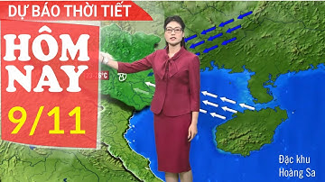 Dự báo thời tiết mới nhất hôm nay 9/11 | Dự báo thời gian 3 ngày tới | Báo Nhân Dân