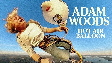 Adam Woods - Hot Air Ballon (Officiële muziekvideo) - BOVENOP een heteluchtballon