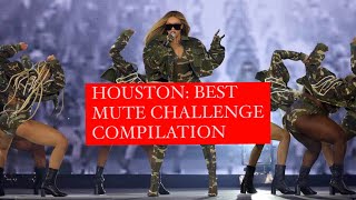 HOUSTON WINS BEYONCE MUTE CHALLENGE! COMPILATION  ATE!!! #mutechallenge Houston night 2 two